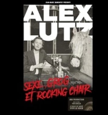 Alex Lutz, Sexe, Grog et Rocking Chair (Tournée)